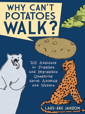 cover image of Why Can't Potatoes Walk?: 200 Answers to Possible and Impossible Questions about Animals and Nature